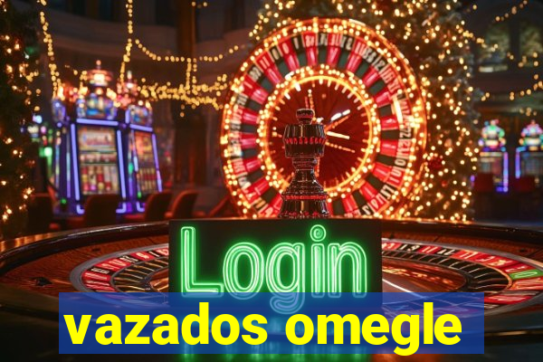 vazados omegle
